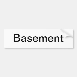 Basement Door Sign/ Bumper Sticker