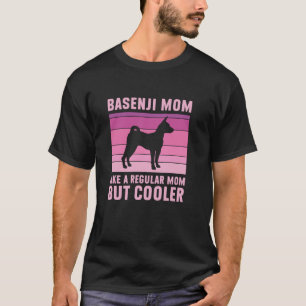 Basenji Mum Regular Mum But Cooler Funny Basenji D T-Shirt
