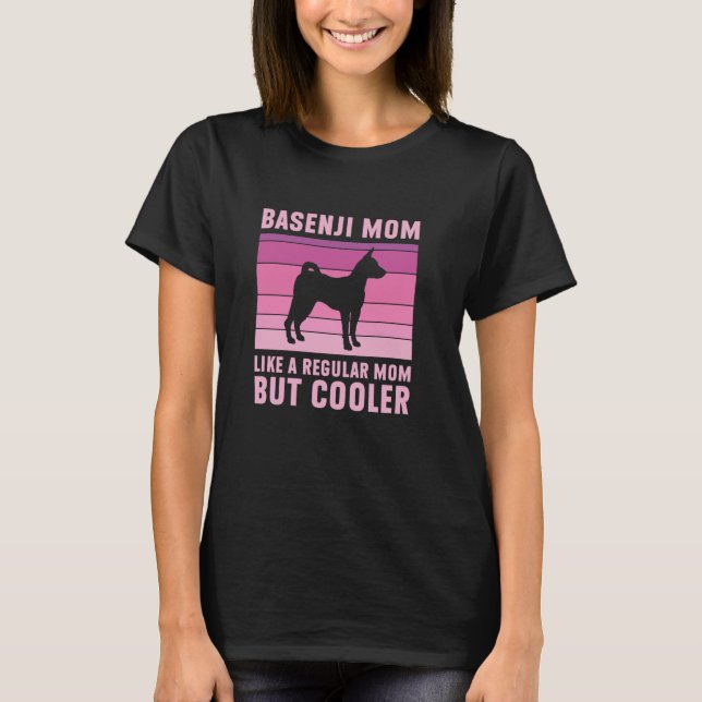 Basenji Mum Regular Mum But Cooler Funny Basenji D T-Shirt (Front)