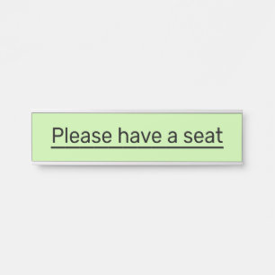 Basic, Humble & Minimal "Please have a seat" Door Sign