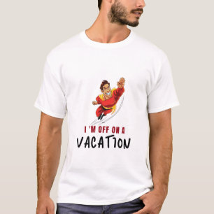 Basic T shirt - I am off on a vacation