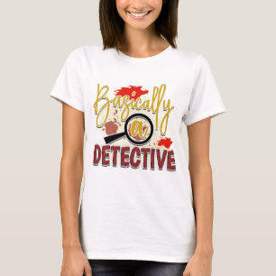 Basically a Detective T-Shirt
