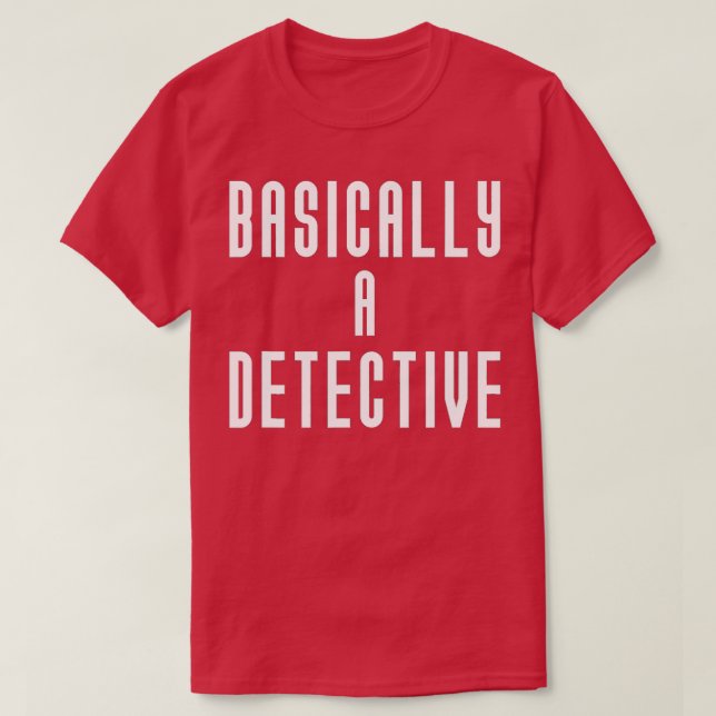 Basically A Detective True Crime Mystery Crime Sho T-Shirt (Design Front)