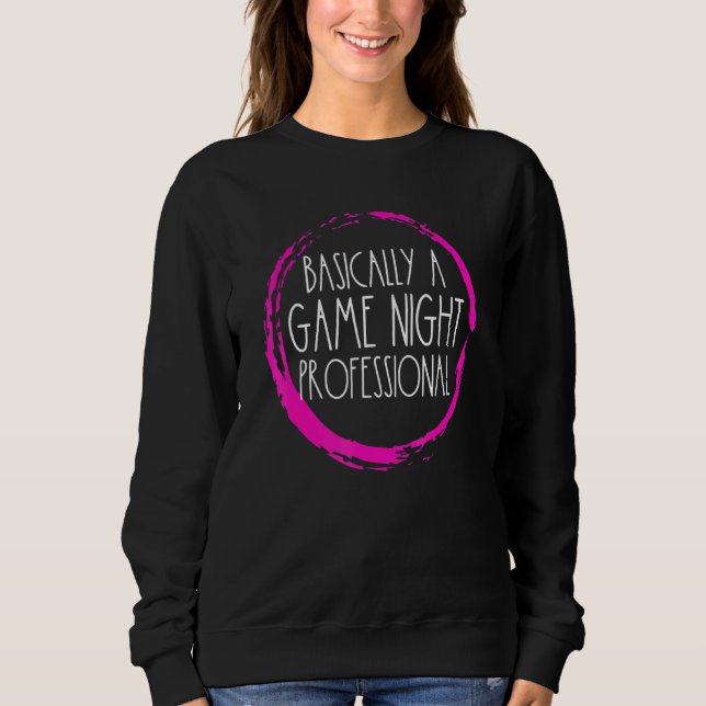 Basically A Game Night Professional Womens Sweatshirt (Front)