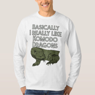 Basically I Really Like Komodo Dragons Funny  T-Shirt