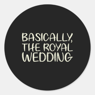Basically The Royal Wedding Marriage Design For Br Classic Round Sticker
