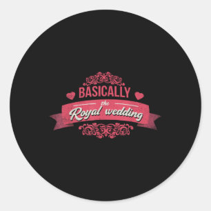 Basically The Royal Wedding Marriage Design For Br Classic Round Sticker