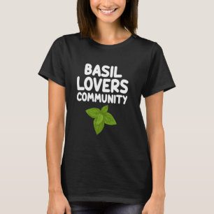 Basil Lovers Community Aromatic Herbs Culinary Spi T-Shirt