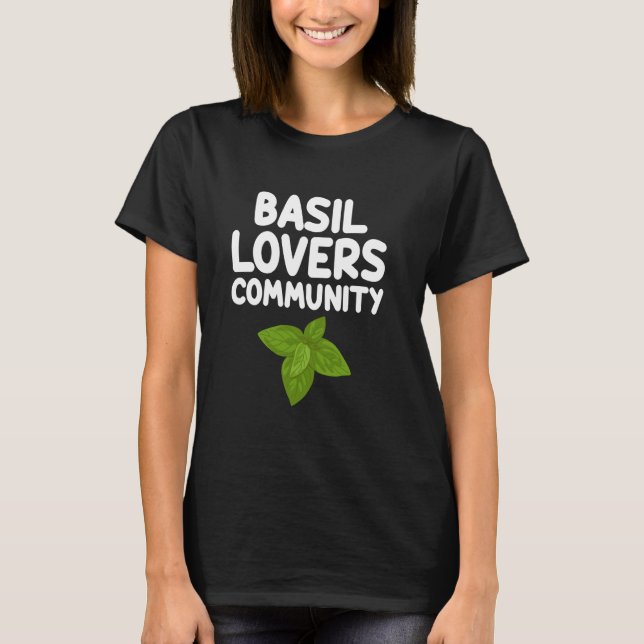 Basil Lovers Community Aromatic Herbs Culinary Spi T-Shirt (Front)