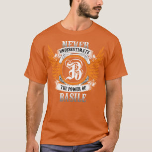 Basile Name Shirt Never Underestimate The Power Of