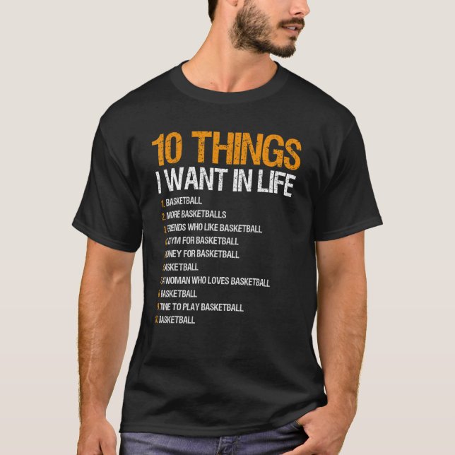 Basketball 10 Things I Want In Life For Men Boys T-Shirt (Front)