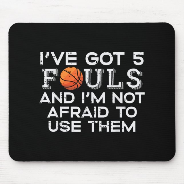 Basketball 5 Fouls Not Afraid Funny Baller Men Boy Mouse Mat (Front)