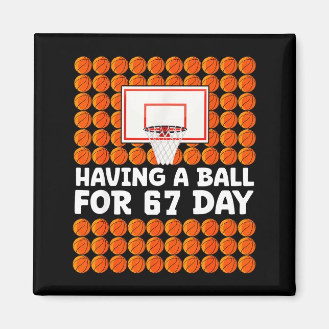 Basketball 67th Day Of School 67 Days Six Seven Me Magnet (Front)