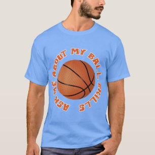 Basketball Ask Me About My Ball Skills T-Shirt