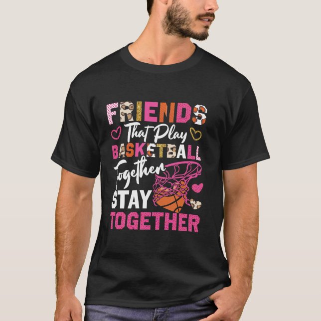 Basketball Bball Friends Buddies Besties Friends T T-Shirt (Front)