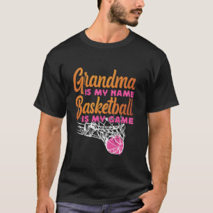 Basketball Bball Grandma Grandma Is My Name Basket T-Shirt