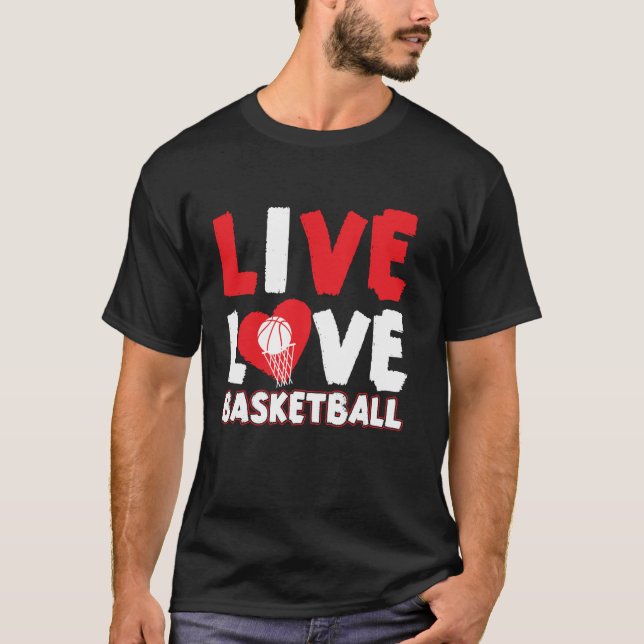 Basketball Bball Live Love Basketball T-Shirt (Front)