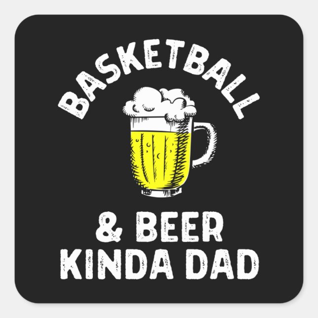 Basketball & beer kinda dad. square sticker (Front)