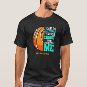 Basketball Bible Quote I Can Do All The Things Bas T-Shirt