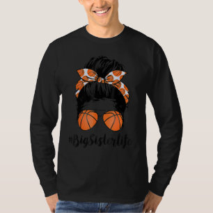 Basketball Big Sister Life Messy Bun Proud Women B T-Shirt