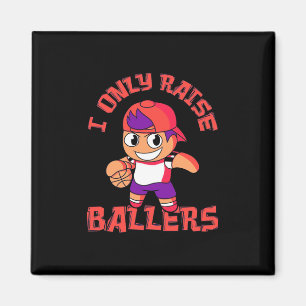 Basketball Boy Only Raise Ballers Magnet