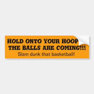 Basketball Bumper Stickers Hold Onto Your Hoops