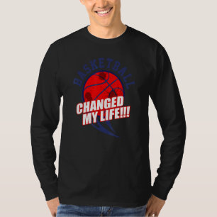 Basketball Changed My Life T-Shirt