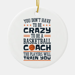 Basketball Coach Funny Crazy Quote Ceramic Tree Decoration