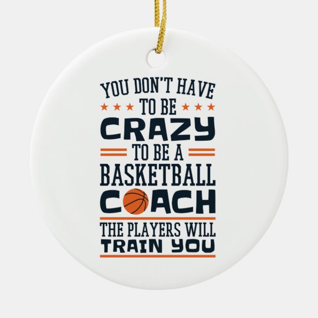 Basketball Coach Funny Crazy Quote Ceramic Tree Decoration (Front)