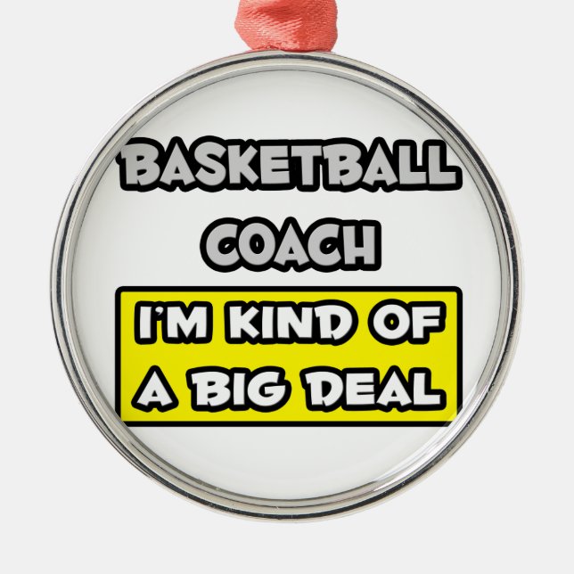 Basketball Coach .. I'm Kind of a Big Deal Metal Tree Decoration (Front)