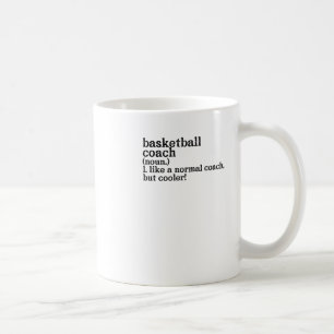 Basketball Coach Like A Normal Coach But Cooler!  Coffee Mug