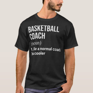 Basketball Coach Like A Normal Coach But Cooler T-Shirt