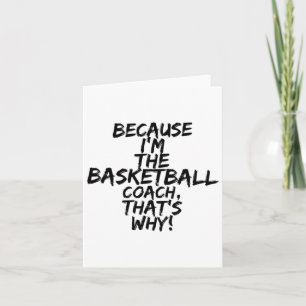 Basketball Coach That's Why Funny  Card