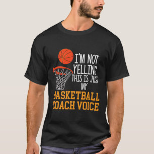 Basketball Coach Voice  T-Shirt