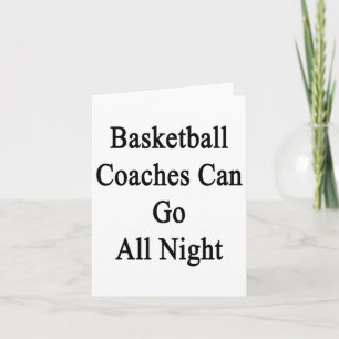 Basketball Coaches Can Go All Night Card