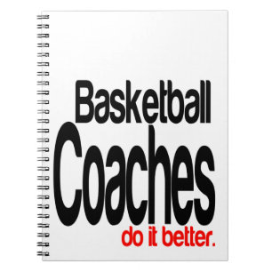 Basketball Coaches Do It Better Notebook