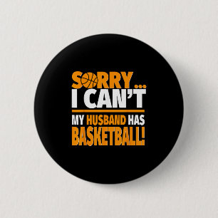 Basketball Coach's Or Player's Wife Shirt - Sorry 6 Cm Round Badge