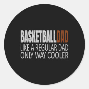 Basketball Dad Basketballdad Like a Regular Dad Bu Classic Round Sticker