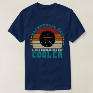 Basketball Dad Like a Regular Dad But Cooler T-Shirt