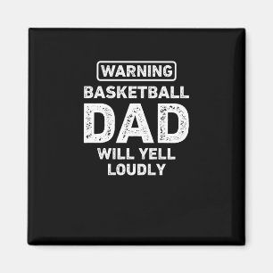 Basketball Dad Will Yell Loudly Funny Basketball D Magnet
