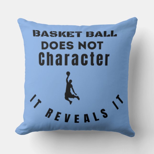 BASKETBALL DOES NOT CHARACTER, IT REVEALS IT CUSHION (Front)