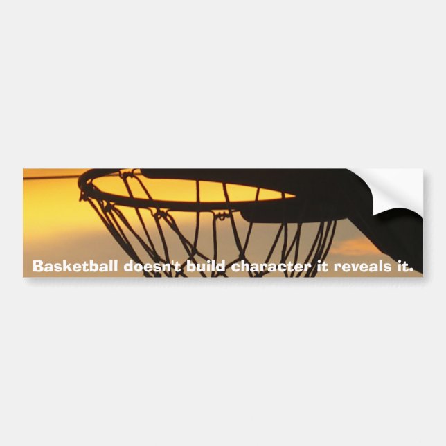 Basketball doesn't build characte... bumper sticker (Front)