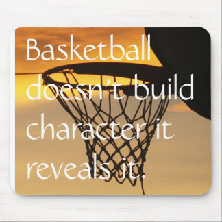 Basketball doesn't build characte... mouse mat