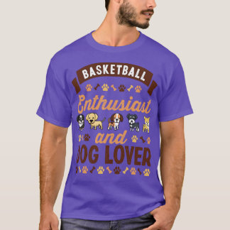Basketball Enthusiast And Dog Lover  T-Shirt