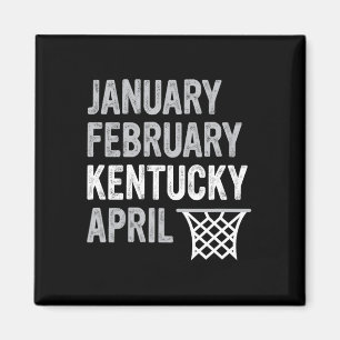 Basketball Fan - January February Kentucky April  Magnet