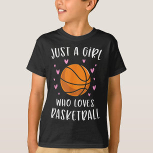 Basketball For Girls Just A Girl Who Loves Basketb T-Shirt