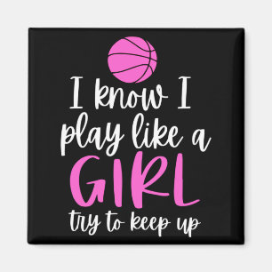 Basketball For Girls Srty I Know I Play Like A Magnet