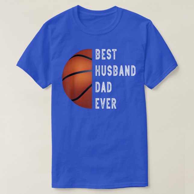 Basketball Funny Best Husband Dad Ever Father's Da T-Shirt (Design Front)