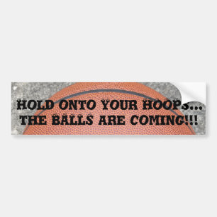 Basketball Funny Hold Onto Your Hoops Bumper Sticker