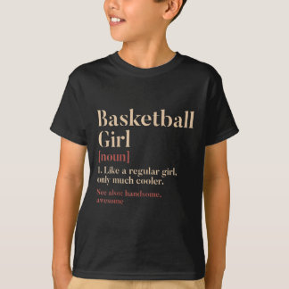 Basketball Girl Definition Funny Gift For Basketba T-Shirt